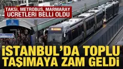 İstanbul Toplu Taşımaya Yüzde 20 Zam Geldi Tam Bilet ve Aylık Akbil Fiyatları Belli Oldu - Cvh